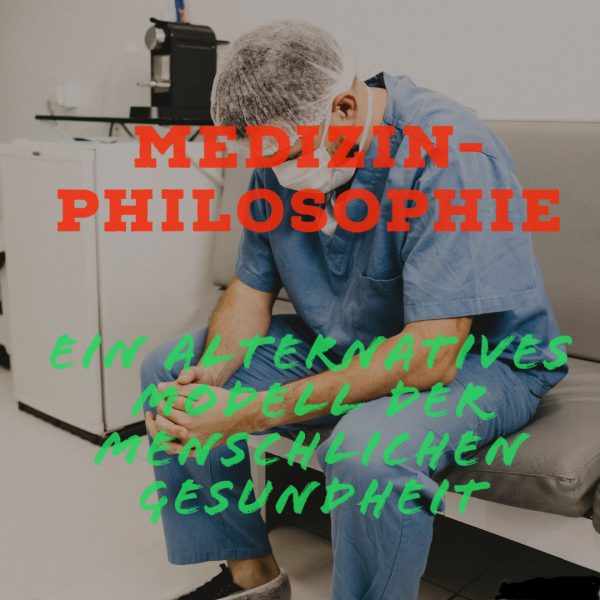 „Medical Philosophy“: Ein multidisziplinäres Modell menschlicher Gesundheit
